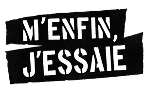 m-enfin j-essaie